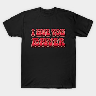 I Love You Forever - Couples Matching T-Shirt